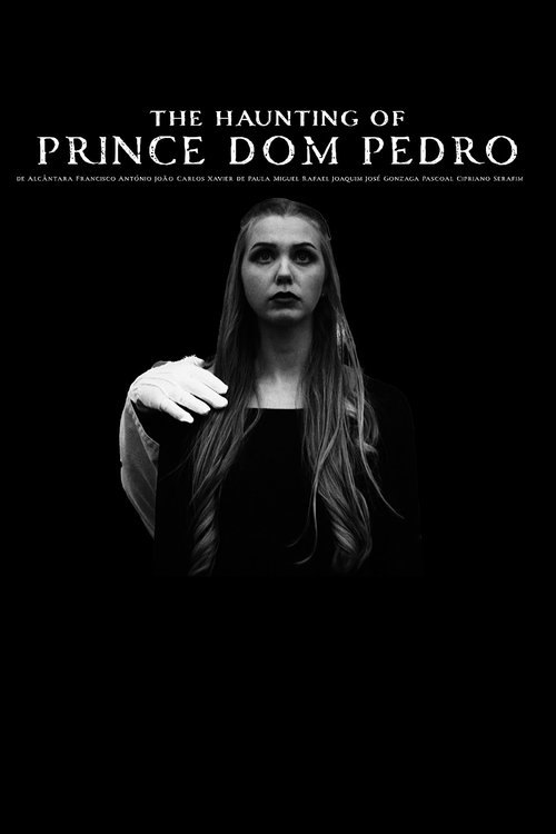 Movie poster for The Haunting of Prince Dom Pedro de Alcântara Francisco António João Carlos Xavier de Paula Miguel Rafael Joaquim José Gonzaga Pascoal Cipriano Serafim (2025)