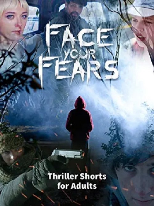 Movie poster for Face Your Fears: Thriller Shorts for Adults (2020)