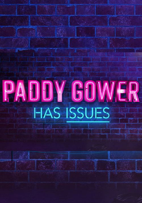 Paddy Gower Has Issues poster