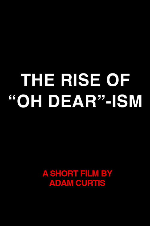 Movie poster for The Rise of “Oh Dear”-ism (2009)