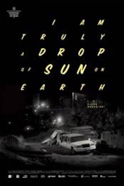Movie poster for I Am Truly a Drop of Sun on Earth (2018)