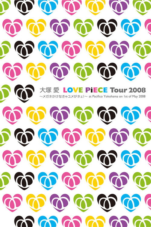 Movie poster for LOVE PiECE Tour 2008 - Megane Kakenakya Yume ga Nee! - at Pacifico Yokohama on 1st of May 2008 (2008)