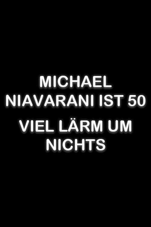 Movie poster for Michael Niavarani ist 50 – Viel Lärm um Nichts (2018)