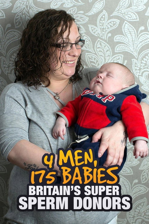Movie poster for 4 Men, 175 Babies: Britain's Super Sperm Donors (2018)