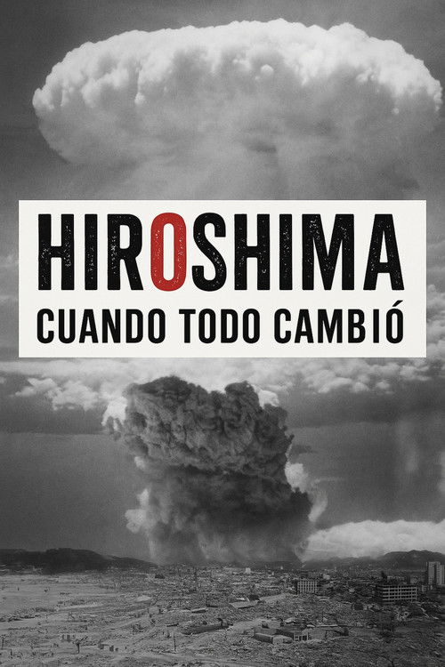 Hiroshima. Cuando todo cambió poster