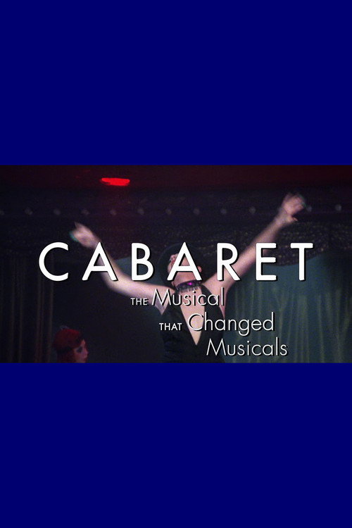 Movie poster for Cabaret: The Musical That Changed Musicals (2013)