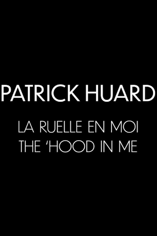 Movie poster for Patrick Huard: The 'Hood In Me (2025)