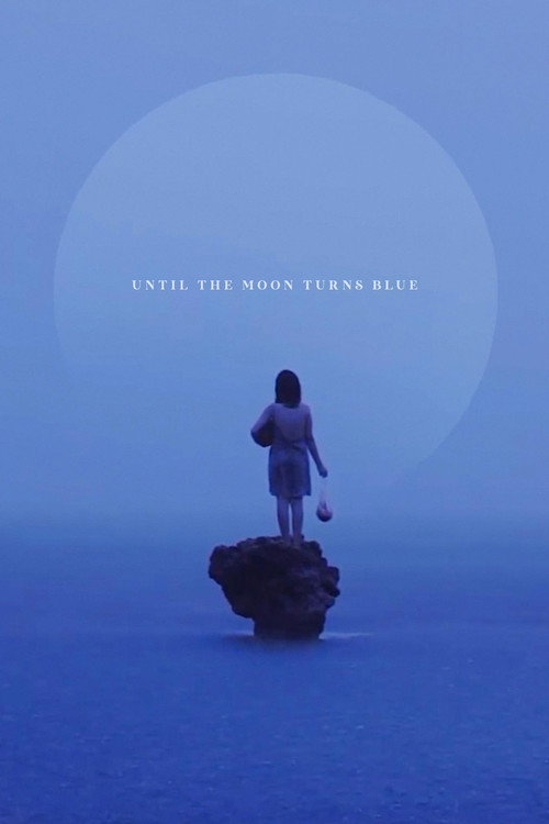 Movie poster for Until The Moon Turns Blue (2021)