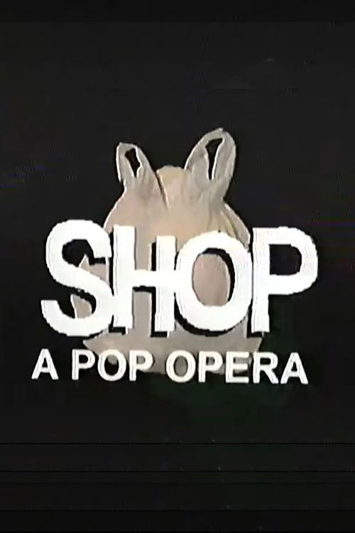 Movie poster for SHOP: A Pop Opera (2019)