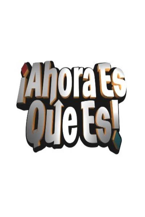 Series poster for Ahora Es Que Es! (2021)