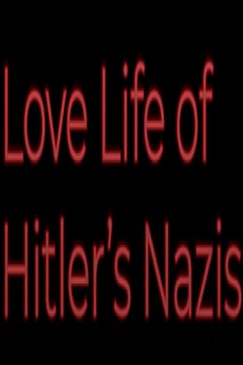 Movie poster for Love Life of Hitler's Nazis (1971)