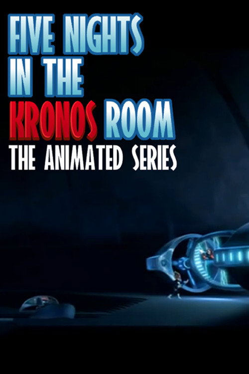 Series poster for Five Nights in the Kronos Room: The Animated Series (2020)