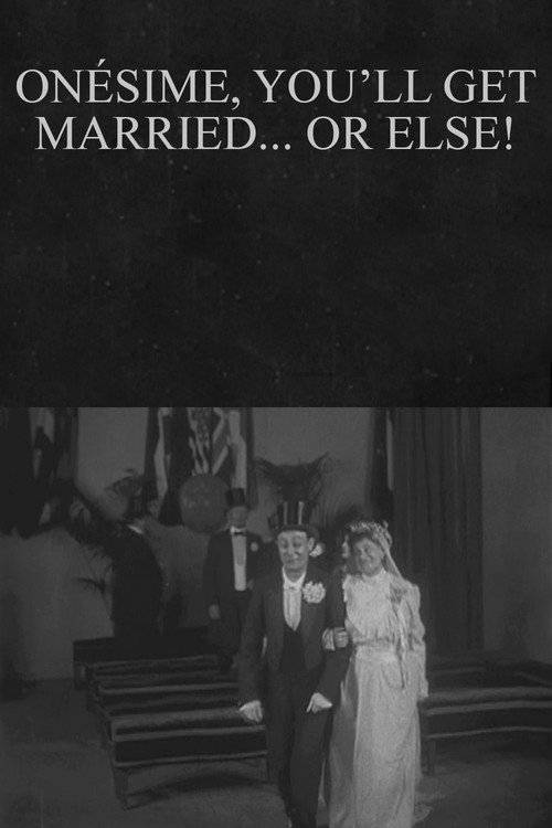 Movie poster for Onésime, You'll Get Married... or Else! (1913)