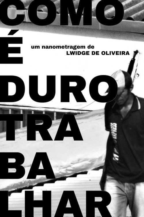 Movie poster for COMO É DURO TRABALHAR (2023)