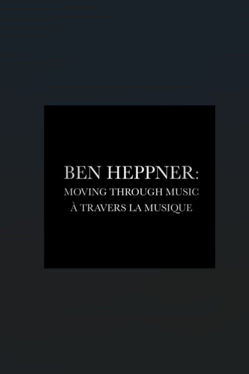 Movie poster for Ben Heppner: Moving Through Music (2016)