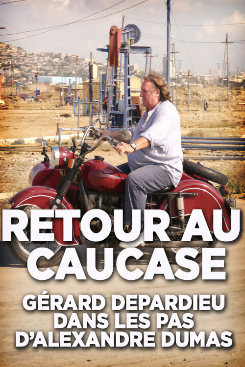 Movie poster for Retour au Caucase: Gérard Depardieu dans les pas d'Alexandre Dumas (2014)