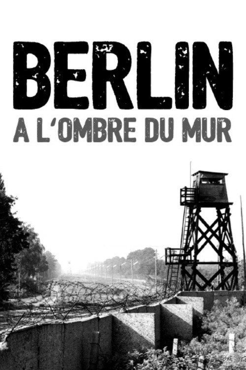 Movie poster for Berlin, à l'ombre du mur (2013)