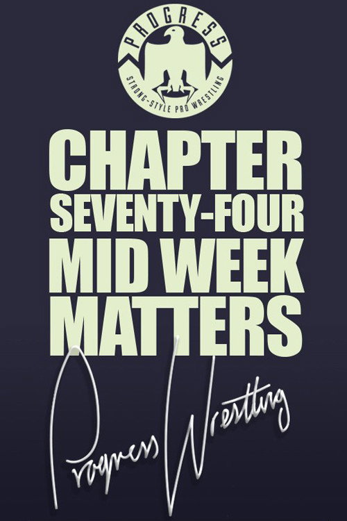 Movie poster for PROGRESS Chapter 74: Mid Week Matters (2018)