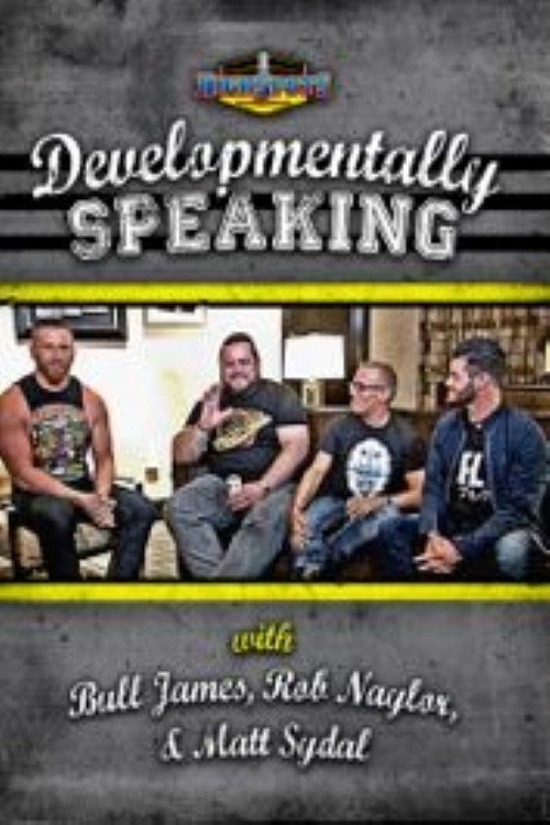Movie poster for Developmentally Speaking With Bull James, Rob Naylor, & Matt Sydal (2016)