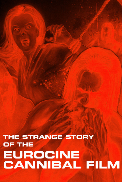 Movie poster for The Strange Story of the Eurocine Cannibal Film (2019)
