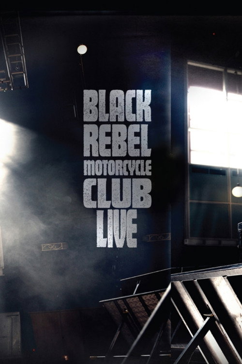 Movie poster for Black Rebel Motorcycle Club: Live (2009)