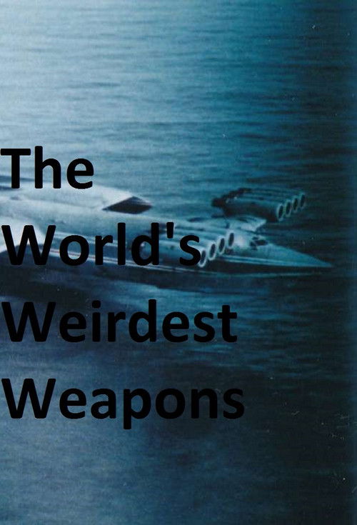 The World's Weirdest Weapons poster