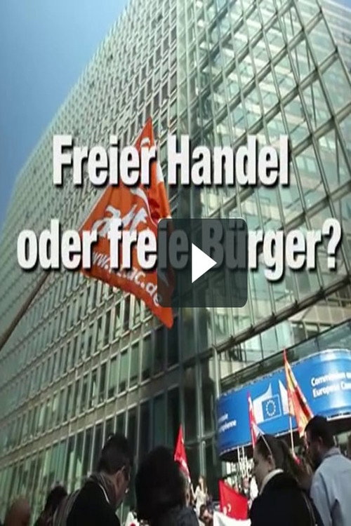 Movie poster for TTIP - Freier Handel oder freie Bürger?
