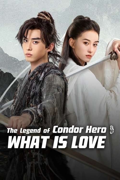 Movie poster for The Legend of Condor Hero: What is Love (2025)