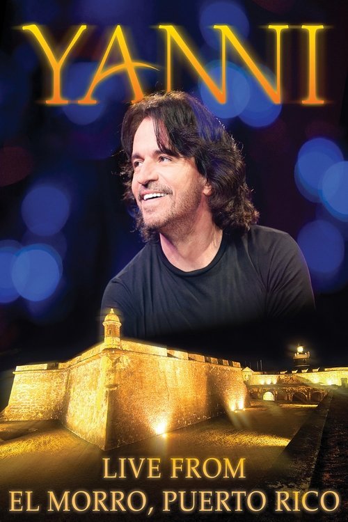 Movie poster for Yanni: Live at El Morro, Puerto Rico (2012)