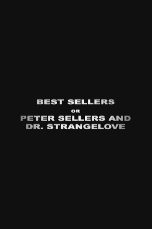 Movie poster for Best Sellers or: Peter Sellers and 'Dr. Strangelove' (2004)