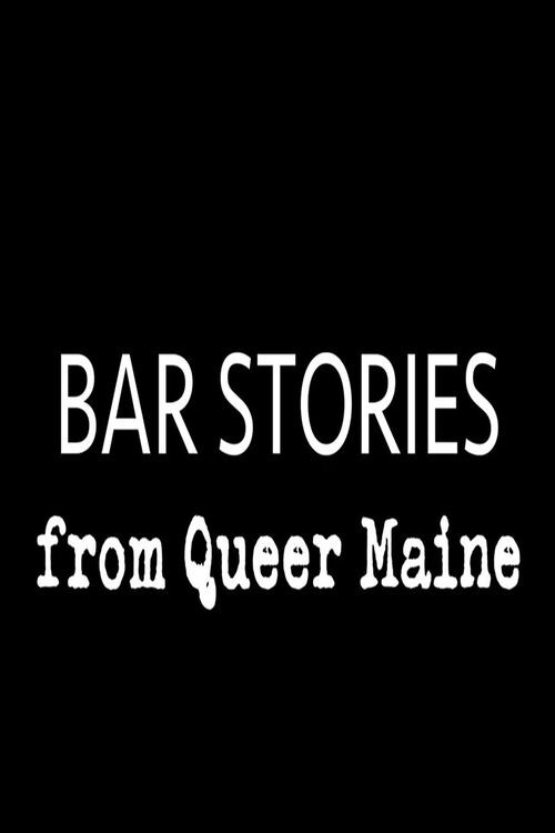 Movie poster for Bar Stories from Queer Maine (2018)