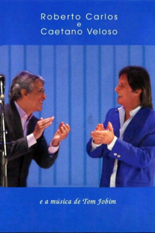 Movie poster for Roberto Carlos e Caetano Veloso - A Música de Tom Jobim (2008)
