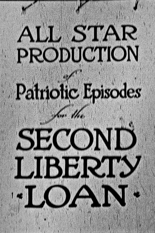 Movie poster for All-Star Production of Patriotic Episodes for the Second Liberty Loan (1917)