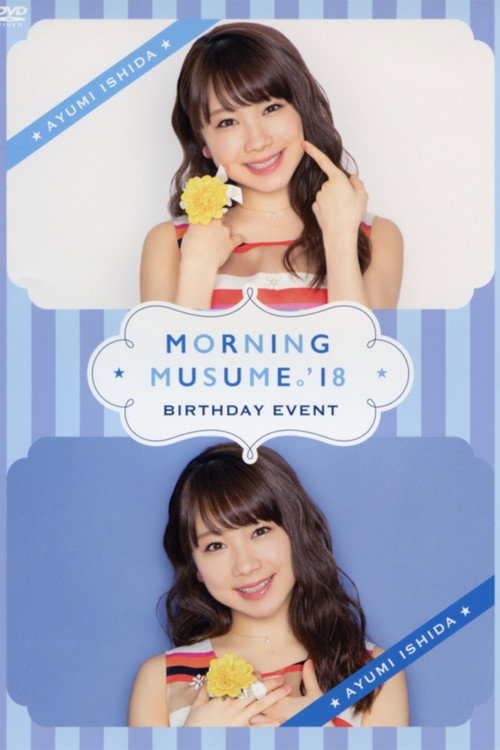 Movie poster for Morning Musume.'18 Ishida Ayumi Birthday Event (2018)