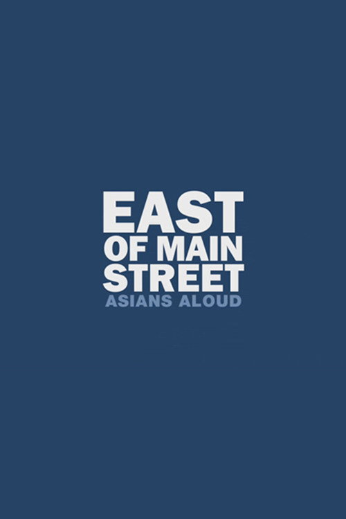 Movie poster for East of Main Street: Asians Aloud (2010)