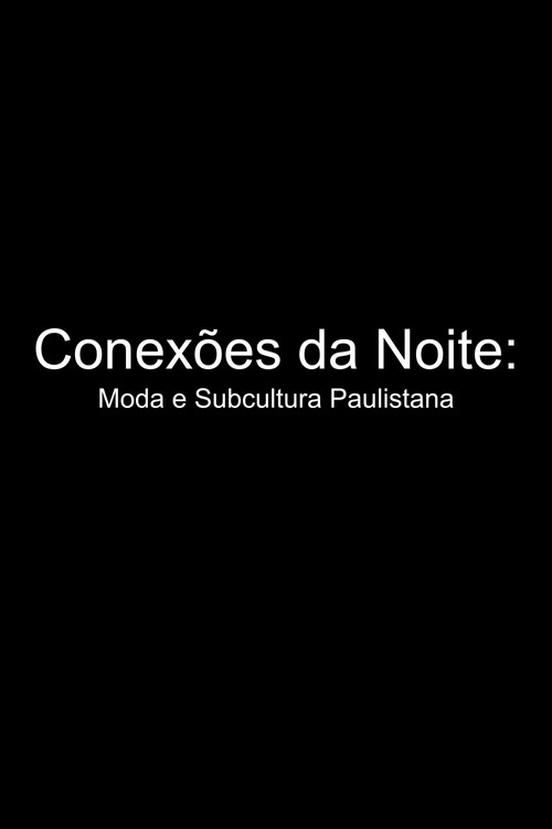 Movie poster for Conexões da Noite: Moda e Subcultura Paulistana (2024)