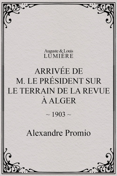 Movie poster for Arrivée de M. le président sur le terrain de la revue à Alger (1903)