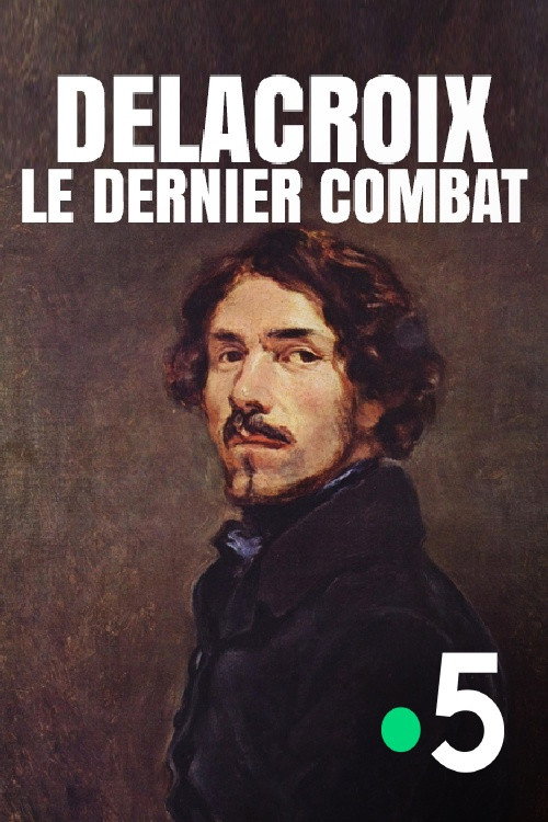 Movie poster for Delacroix : le dernier combat (2016)