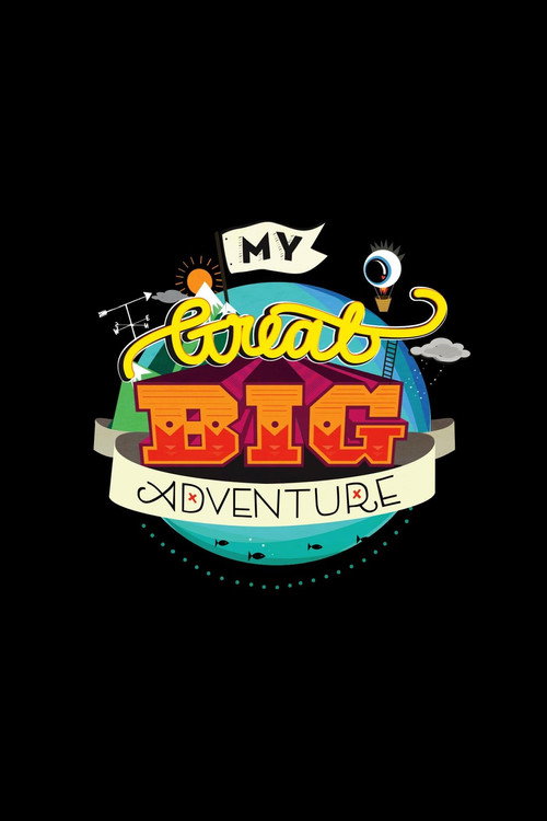 Series poster for My Great Big Adventure (2012)
