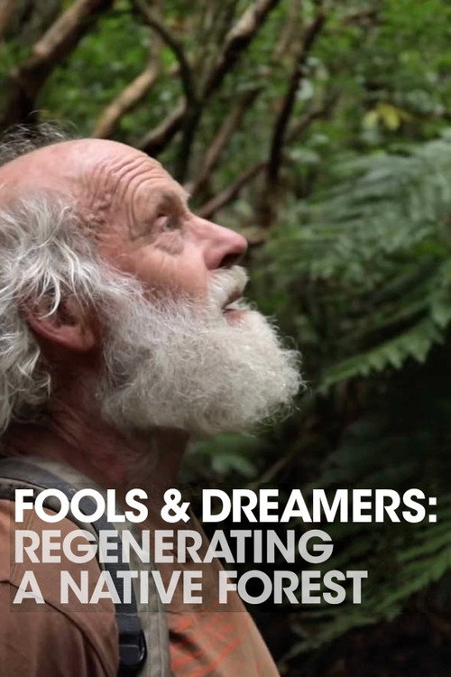 Movie poster for Fools and Dreamers: Regenerating a Native Forest (2019)