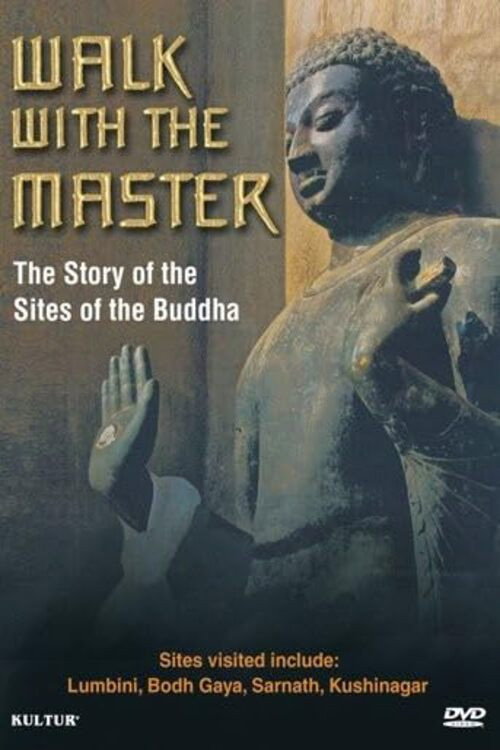 Movie poster for Walk with the Master: The Story of the Sites of the Buddha (2010)
