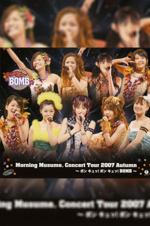 Movie poster for Morning Musume. 2007 Autumn ~Bon Kyu! Bon Kyu! BOMB~ (2007)