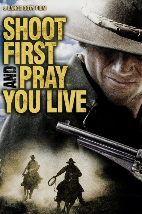 Movie poster for Shoot First And Pray You Live (2008)