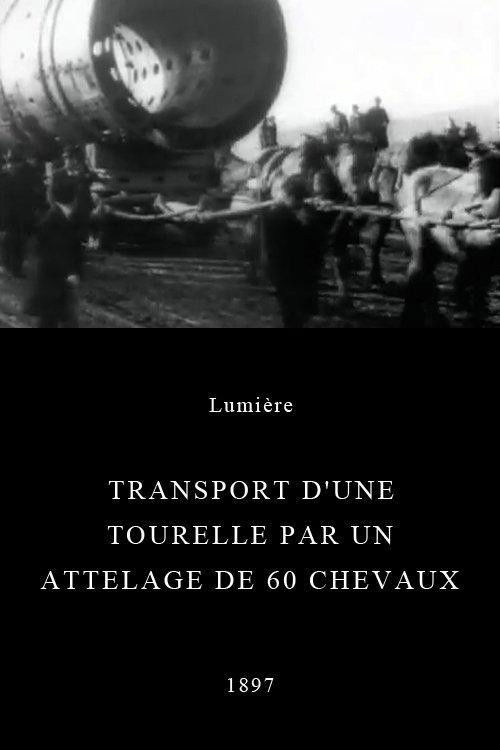 Movie poster for Transport of a Turret by a Team of 60 Horses (1897)