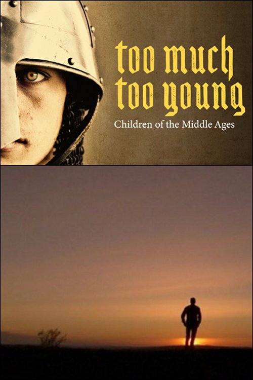 Movie poster for Too Much, Too Young: Children of the Middle Ages (2011)