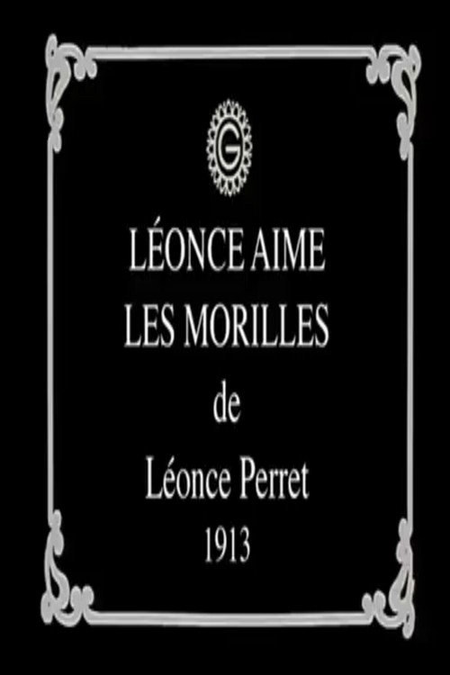 Movie poster for Léonce Loves Morels (1913)