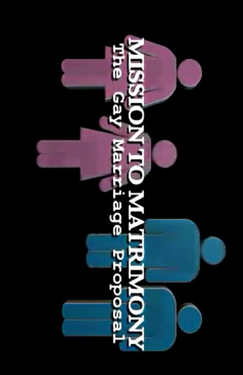 Movie poster for Mission to Matrimony: The Gay Marriage Proposal (2006)
