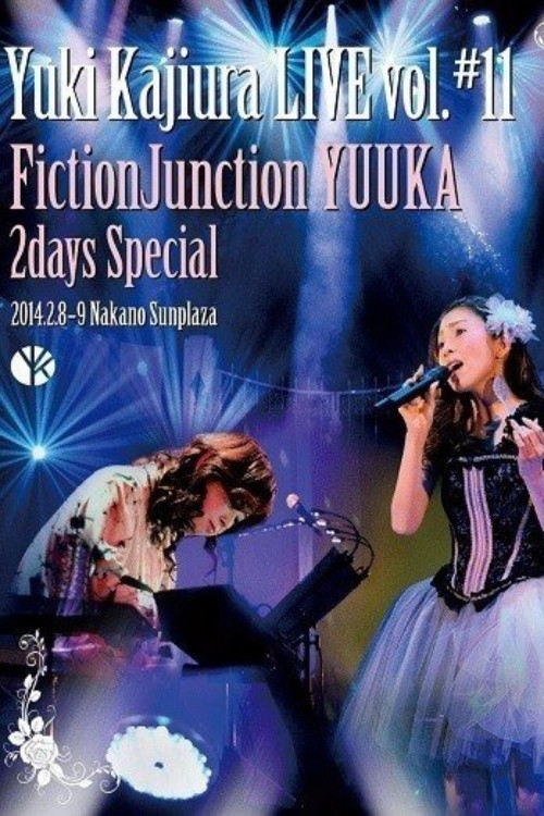 Movie poster for Yuki Kajiura LIVE Vol.#11 FictionJunction YUUKA 2days Special 2014.02.08-09 Nakano Sunplaza (2014)