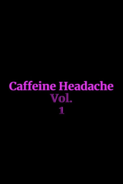 Movie poster for Caffeine Headache Vol. 1 (2022)
