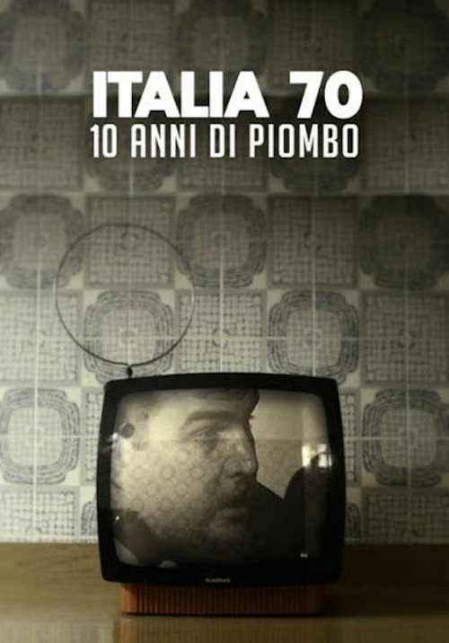 Movie poster for Italia 70 - 10 anni di piombo (2019)